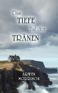 Das tiefe Tal der Tränen - Arwen Morrison - E-Book