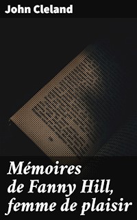 Mémoires de Fanny Hill, femme de plaisir - John Cleland - E-Book