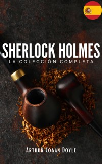Sherlock Holmes: La colección completa (Clásicos de la literatura) - Arthur Conan Doyle - E-Book