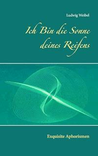 Ich Bin die Sonne deines Reifens - Ludwig Weibel - E-Book
