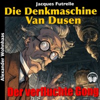 Van Dusen die Denkmaschine - Der verfluchte Gong - Jacques Futrelle - Hörbuch