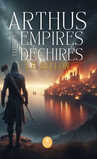 Arthus: Empires déchirés - Tome 2 - L.P. Bellon - E-Book
