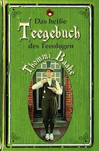 Das heiße Teegebuch des Teeologen Thommi Baake - Thommi Baake - E-Book