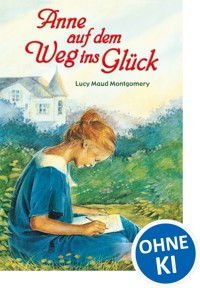 Anne auf dem Weg ins Glück - Lucy Maud Montgomery - E-Book