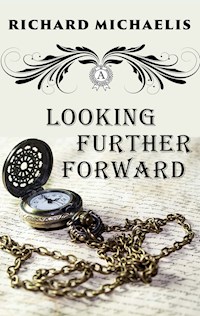 Looking Further Forward - Richard Michaelis - E-Book