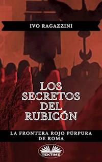 Los Secretos Del Rubicón - Ivo Ragazzini - E-Book