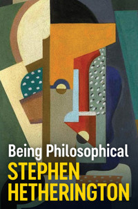 Being Philosophical - Stephen Hetherington - E-Book