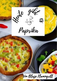 Heute gibt es - Paprika - Blaze Flamingrill - E-Book