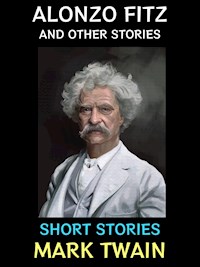 Alonzo Fitz and Other Stories - Mark Twain - E-Book