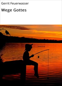 Wege Gottes - Gerrit Feuerwasser - E-Book