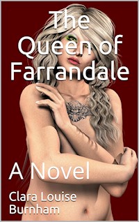 The Queen of Farrandale / A Novel - Clara Louise Burnham - E-Book