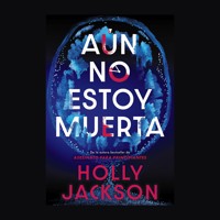 Aún no estoy muerta - Holly Jackson - Hörbuch