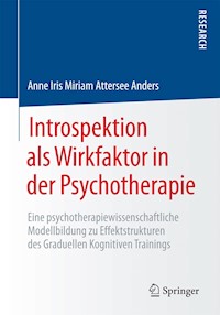 Introspektion als Wirkfaktor in der Psychotherapie - Anne Iris Miriam Attersee Anders - E-Book