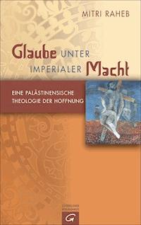 Glaube unter imperialer Macht - Mitri Raheb - E-Book