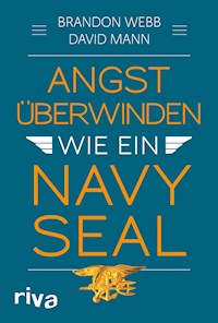 Angst überwinden wie ein Navy SEAL - Brandon Webb - E-Book