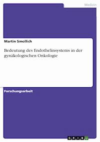 Bedeutung des Endothelinsystems in der gynäkologischen Onkologie - Martin Smollich - E-Book