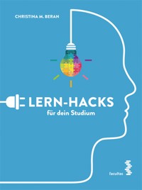 Lern-Hacks für dein Studium - Christina M. Beran - E-Book