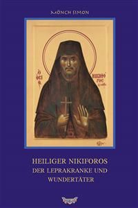 Heiliger Nikiforos der Leprakranke und Wundertäter - Mönch Simon - E-Book