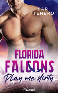 Florida Falcons - Play me dirty - Kari Tenero - E-Book