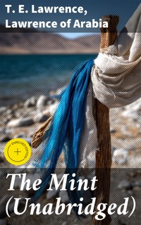The Mint (Unabridged) - T. E. Lawrence - E-Book