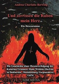 Und Zerrissen Die Raben Mein Herz - Ein Hexenroman - Andrea Charlotte Berwing - E-Book