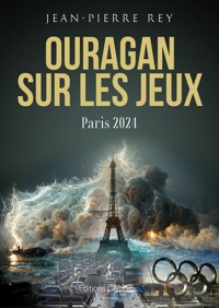Ouragan sur les Jeux - Jean-Pierre Rey - E-Book