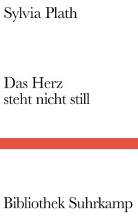 Das Herz steht nicht still - Sylvia Plath - E-Book
