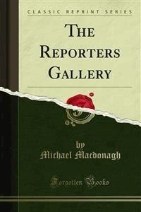 The Reporters Gallery - Michael Macdonagh - E-Book