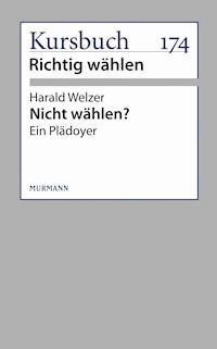 Nicht wählen? - Harald Welzer - E-Book
