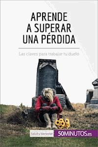 Aprende a superar una pérdida - Hugues Prion Pansius - E-Book