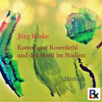 Kommissar Rosenkohl und der Mord im Stadion - Jörg Röske - Hörbuch