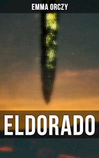 ELDORADO - Emma Orczy - E-Book