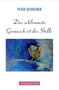 Das schlimmste Geräusch ist die Stille - Peter Schneider - E-Book