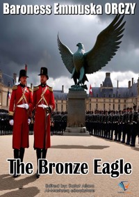 The Bronze Eagle - Baroness Emmuska Orczy - E-Book