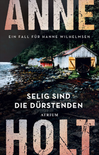 Selig sind die Dürstenden - Anne Holt - E-Book