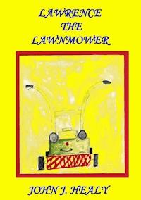 Lawrence the Lawnmower - John J. Healy - E-Book