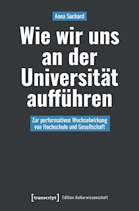 Wie wir uns an der Universität aufführen - Anna Suchard - kostenlos E-Book