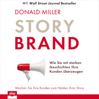Story Brand - Wie Sie mit starken Geschichten Ihre Kunden überzeugen (Ungekürzt) - Donald Miller - Hörbuch