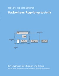 Basiswissen Regelungstechnik - Jörg Böttcher - E-Book
