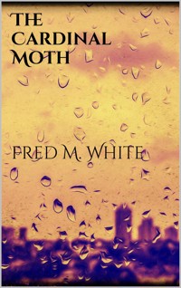 The Cardinal Moth - Fred M. White - E-Book