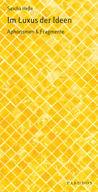 Im Luxus der Ideen - Sascha Heße - E-Book