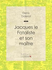 Jacques le Fataliste et son maître - Denis Diderot - E-Book