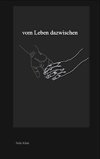 Vom Leben dazwischen - Nele Klatt - E-Book