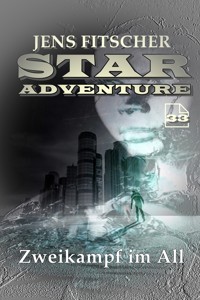 Zweikampf im All (STAR ADVENTURE 33) - Jens Fitscher - E-Book