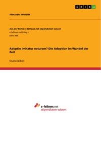 Adoptio imitatur naturam? Die Adoption im Wandel der Zeit - Alexander Ihlefeldt - E-Book