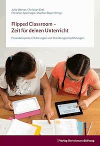 Flipped Classroom – Zeit für deinen Unterricht -  - E-Book
