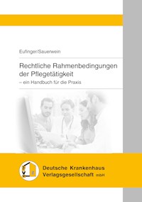 Rechtliche Rahmenbedingungen der Pflegetätigkeit - Alexander Eufinger - E-Book