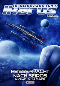 Rettungskreuzer Ikarus 88: Heiße Fracht nach Seiros - Michael Mühlehner - E-Book