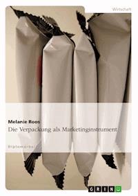 Die Verpackung als Marketinginstrument - Melanie Roos - E-Book