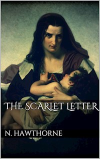 The Scarlet Letter - Nathaniel Hawthorne - E-Book